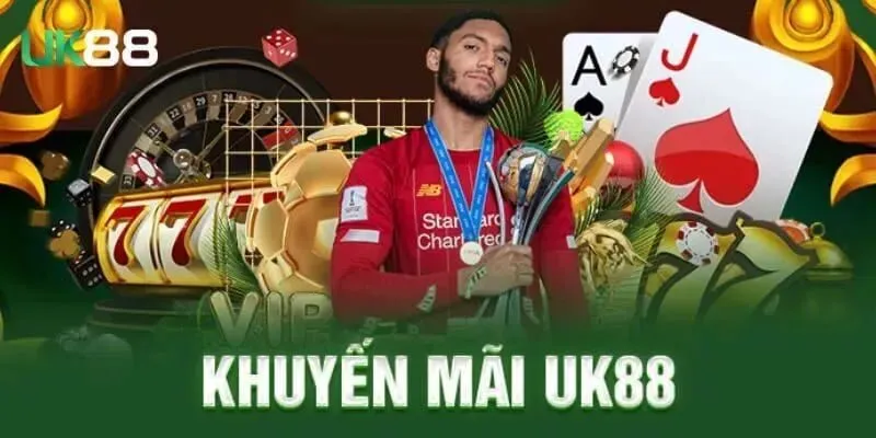 Khuyến mãi UK88 nạp lần đầu