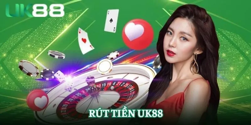 Kinh nghiệm rút tiền UK88