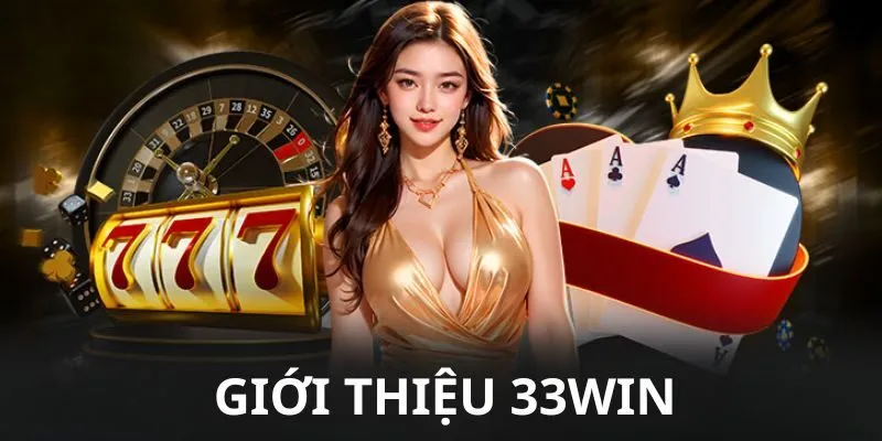 Ưu điểm nổi bật khi giới thiệu nhà cái 33win